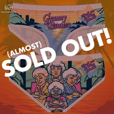 Granny Panties are sold out! Harebrained