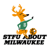 STFU About Milwaukee Basketball