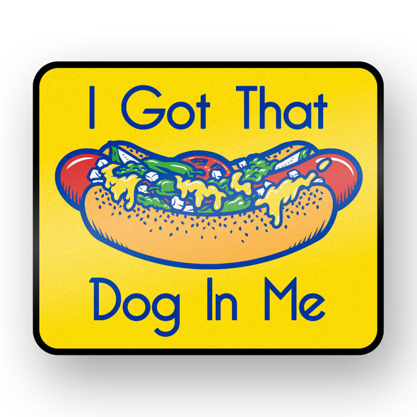 Got That Dog in Me Pin