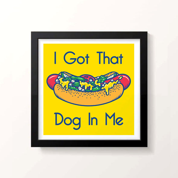 Got That Dog in Me Print