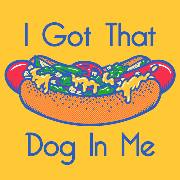 Got That Dog In Me Unisex Tee (Screenprinted)