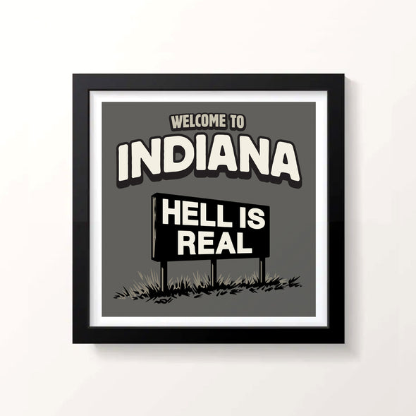 Hell Is Real In Indiana Print